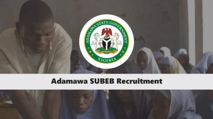 Adamawa-SUBEB-Recruitment Adamawa State SUBEB recruitment